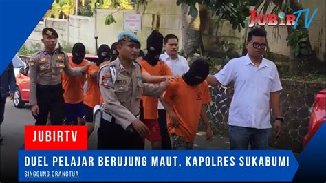 Duel Pelajar Berujung Maut Kapolres Sukabumi Singgung Orangtua Youtube