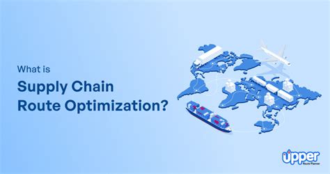 Supply Chain Route Optimization A Guide To Maximize Effeciency