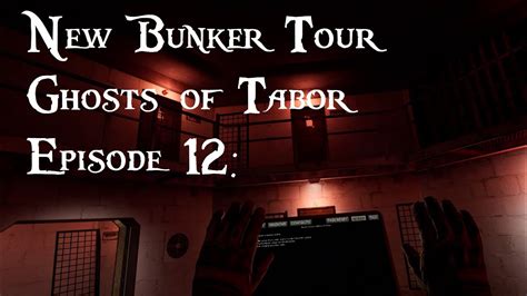 Touring The New Bunker Ghost Of Tabor Episode 12 Youtube