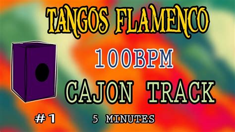 5 Minute Backing Track Tangos Flamencos Cajon Beat 100 BPM 1 YouTube