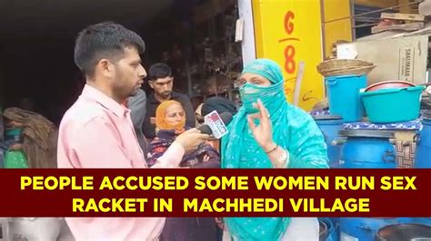 People Accused Some Women Run Sex Racket In Machhedi Village Youtube