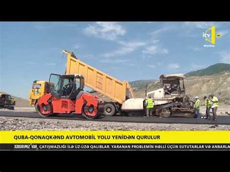 Quba Qonaqk Nd Avtomobil Yolu Yenid N Qurulur Youtube