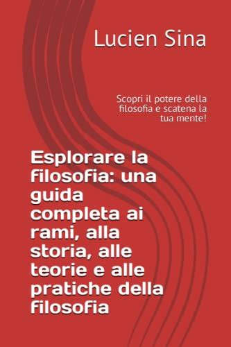 Esplorare La Filosofia Una Guida Completa Ai Rami Alla Storia Alle