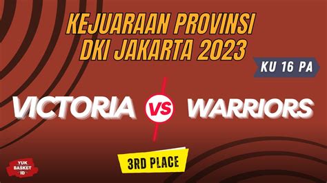 Victoria Vs Warriors Rd Place Ku Putra Kejurprov Dki Jakarta