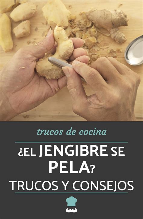 El Jengibre Se Pela Todas Las T Cnicas Y Trucos En Como