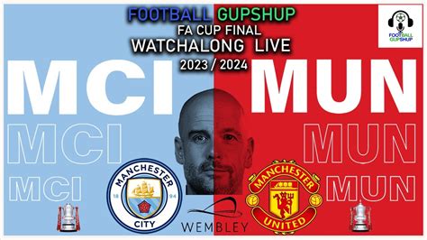 Man City Vs Man Utd Live Fa Cup Final Watchalong Facupfinal Youtube