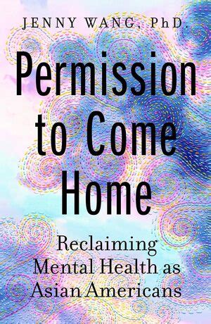 Permission To Come Home Reclaiming Mental Health As Asian Americans By