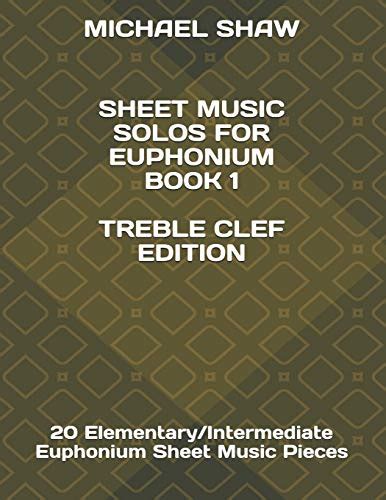 Sheet Music Solos For Euphonium Book 1 Treble Clef Edition: 20 ...