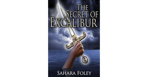 The Secret Of Excalibur Excalibur Saga 1 By Sahara Foley