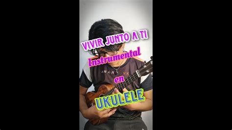 VIVIR JUNTO A TI Instrumental En Ukulele Kjarkas YouTube