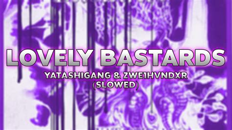 Lovely Bastards Yatashigang And Zwe1hvndxr Slowed Reverb Youtube