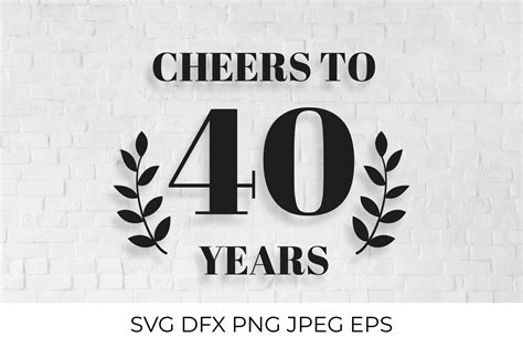 Cheers To 40 Years Svg 40th Birthday 40th Anniversary Sign Inspire