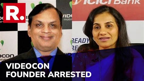 Videocon Ceo Venugopal Dhoot Arrested In Icici Loan Fraud Case After