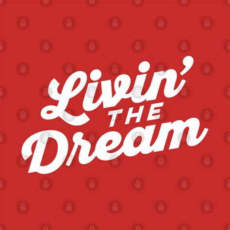 Livin The Dream Livin The Dream Pin Teepublic