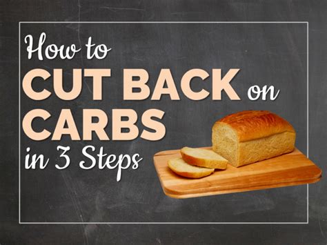 How To Cut Back On Carbs In 3 Steps