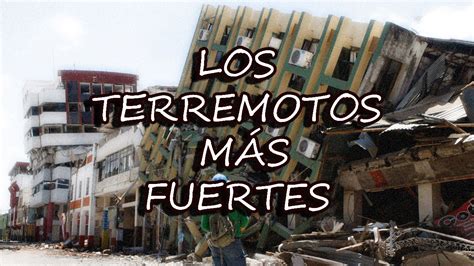 Top Terremotos M S Fuertes De La Historia Youtube