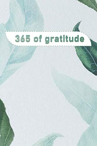 365 Of Gratitude A 52 Week Guide To Cultivate An Attitude Of Gratitude