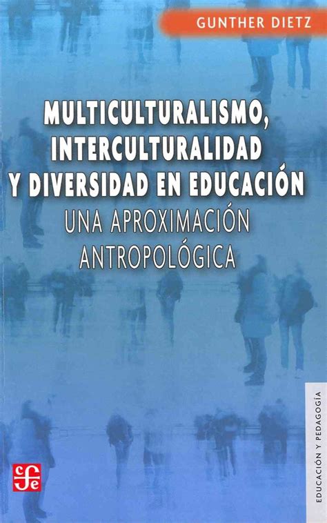 Multiculturalismo Interculturalidad Y Diversidad En Educacion