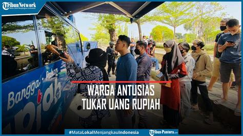 Warga Kab Tegal Antusias Tukar Uang Rupiah TE 2022 YouTube