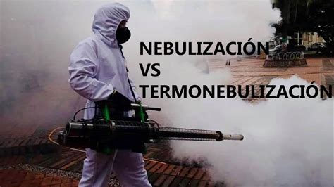 Diferencia entre nebulización termonebulización y aspersión Parte 1