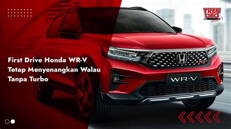 First Drive Honda Wr V Tetap Menyenangkan Walau Tanpa Turbo Youtube