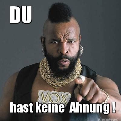 Meme Maker Du Hast Keine Ahnung Meme Generator