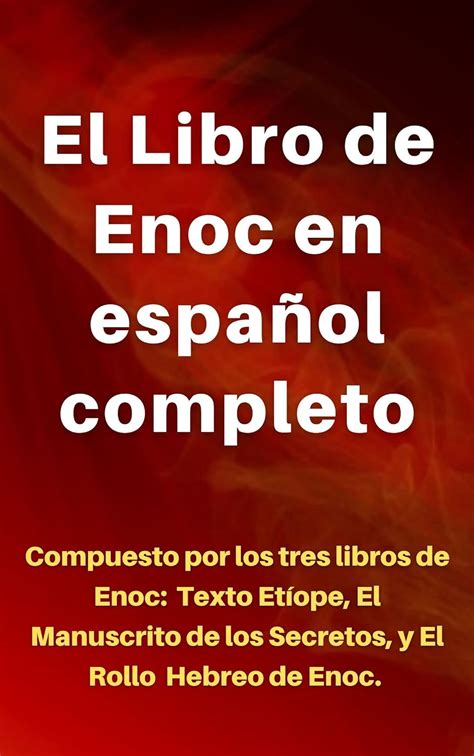 El Libro de Enoc en español completo Compuesto por los tres libros de