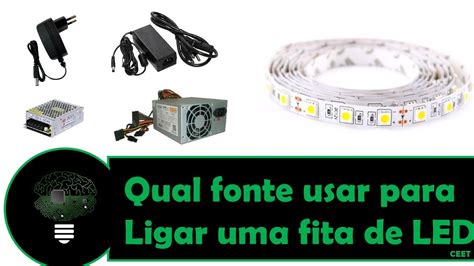 Qual Fonte Devo Usar Para Ligar Uma Fita De Led Youtube