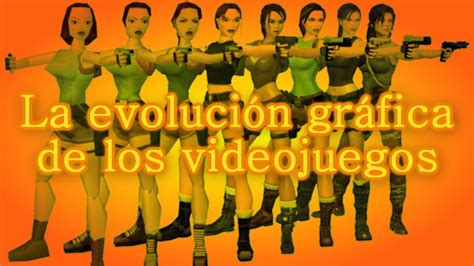 La Evoluci N Gr Fica De Los Videojuegos Youtube