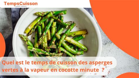 Quel est le temps de cuisson des asperges vertes à la vapeur en cocotte