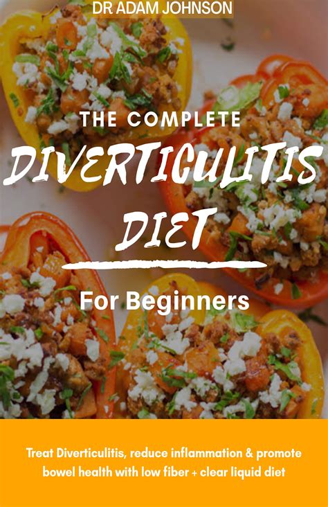 The Complete Diverticulitis Diet For Beginners Treat Diverticulitis Reduce Inflammation