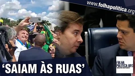 Bolsonaro Rebate Ataques De Maia E Alcolumbre ‘eu Gostaria Que Eles