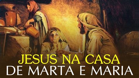 Jesus Na Casa De Marta E Maria Prega O De Arrepiar Youtube