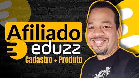 Afiliado Eduzz Como Se Cadastrar E Escolher Bons Produtos Para Ganhar