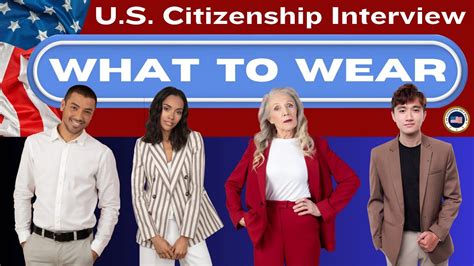 Attire For Naturalization Interview What To Wear To A Us Citizenship Interview Uscis Dress