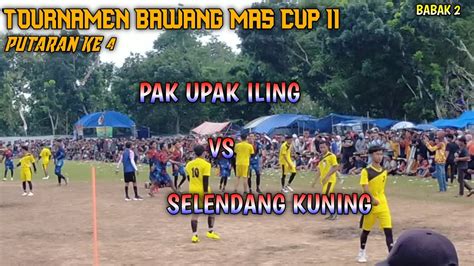 Putaran Ke Tournamen Bola Kasti Bawang Mas Cup Ii Pak Upak Iling Vs