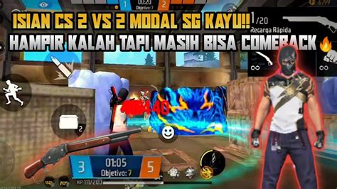 Isian Cs Vs Pake Sg Kayu Hampir Kalah Tapi Masih Bisa Comeback