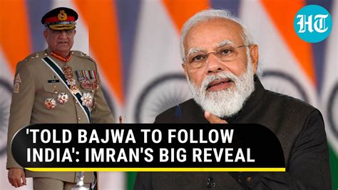 Told Bajwa To Follow India Imran Khan Recalls Conversation With Ex