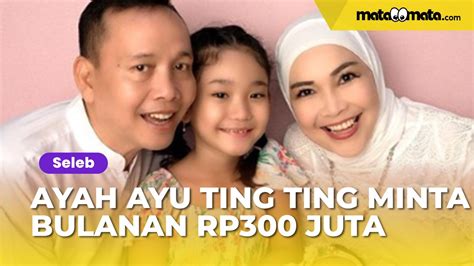 Ayah Ayu Ting Ting Minta Jatah Bulanan Rp300 Juta Boy William