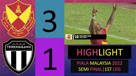 Selangor Fc Vs Terengganu Fc Highlight Piala Malaysia Semi