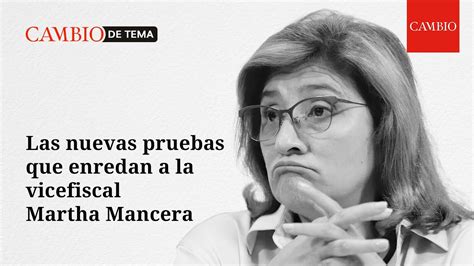 Las Nuevas Pruebas Que Enredan A La Vicefiscal Martha Mancera Cambiodetema Youtube