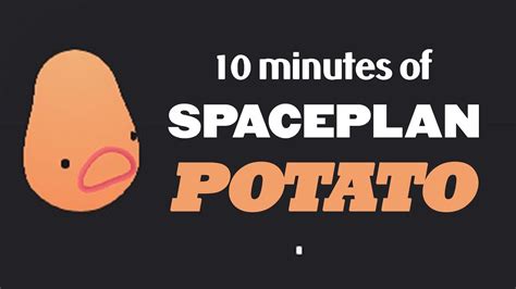 Minutes Of The Potato In Spaceplan Spoiler Alert Youtube