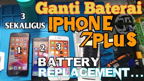 Ganti Baterai Iphone 7 Plus 3 Sekaligus Iphone 7 Plus Battery