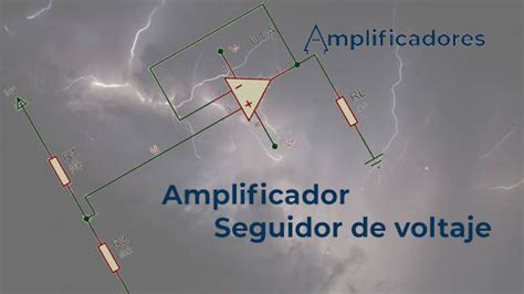 AMPLIFICADOR SEGUIDOR DE VOLTAJE Análisis y Ejemplos 2021