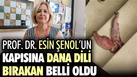 Prof Dr Esin Davutoğlu Şenolun kapısına dana dili bırakan belli oldu