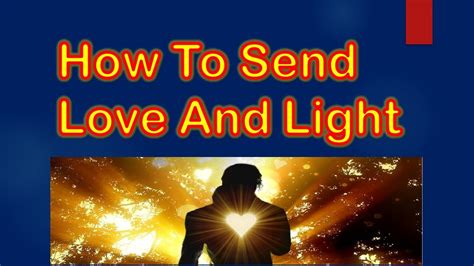 How To Send Love And Light Youtube