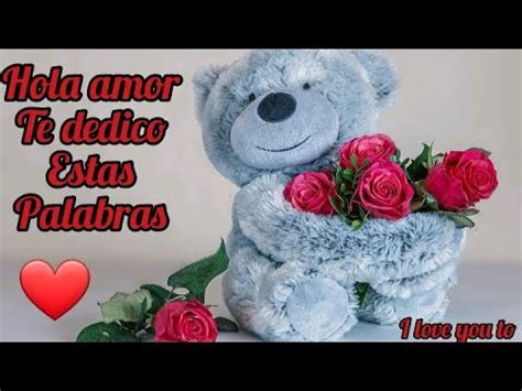 HOLA AMOR TE DEDICO ESTAS PALABRAS Frases De Amor YouTube