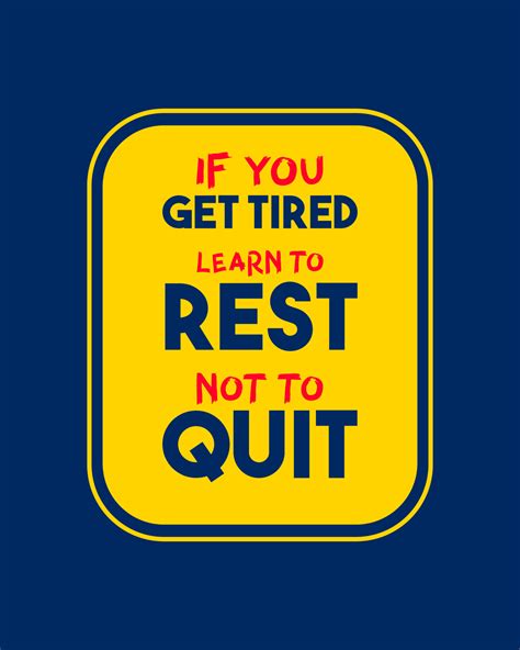 A colorful typography quotes. If you get tired learn to rest not to ...