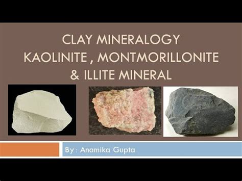 Clay Mineralogy Types Of Clay Mineral Kaolinite Montmorillonite