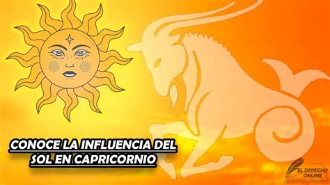 Conoce La Influencia Del Sol En Capricornio El Derecho Online